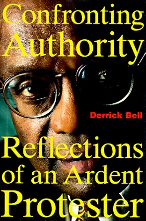 confronting authority reflections of an ardent protester 1st edition derrick bell 0807009261, 978-0807009260