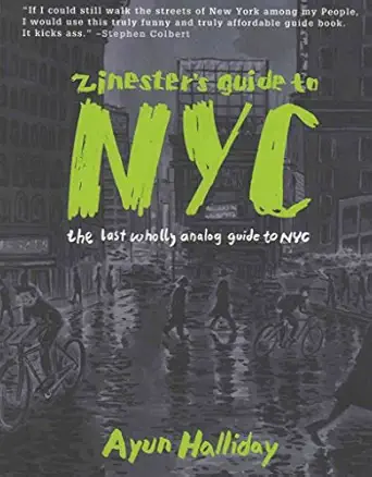 zinesters guide to nyc the last wholly analog guide to nyc 1st edition ayun halliday 1934620467,