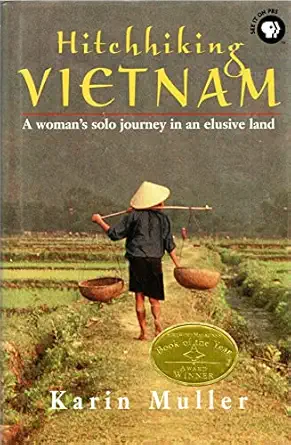 hitchhiking vietnam a womans solo journey in an exclusive land 1st edition karin muller 0762702575,
