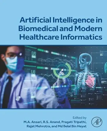 artificial intelligence in biomedical and modern healthcare informatics 1st edition m a ansari ,r s anand