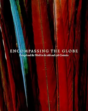 encompassing the globe portugal and the world in the 16th and 17th centuries 1st edition jay a levenson