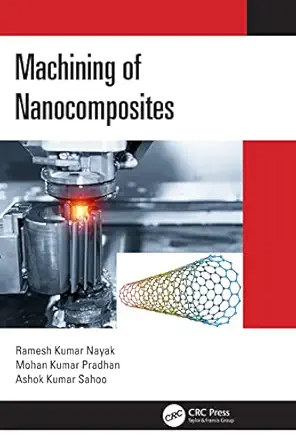 machining of nanocomposites 1st edition ramesh kumar nayak ,mohan kumar pradhan ,ashok kumar sahoo