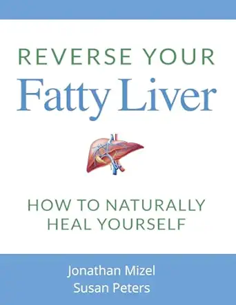 reverse your fatty liver how to naturally heal yourself 1st edition susan peters ,jonathan mizel 1719236631,