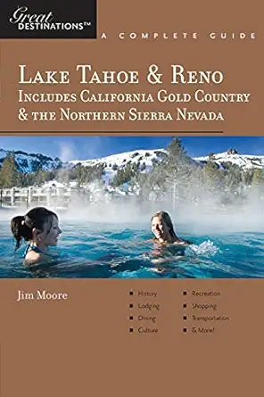 explorers guide lake tahoe and reno includes california gold country and the northern sierra nevada a great
