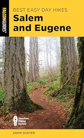 best easy day hikes salem and eugene 1st edition adam sawyer 1493055593, 978-1493055593