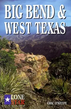 big bend and west texas 1st edition eric o\\\\\\\'keefe 0891230378, 978-0891230373