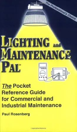 lighting and maintenance pal the pocket reference guide for commercial and industrial maintenance 1st edition