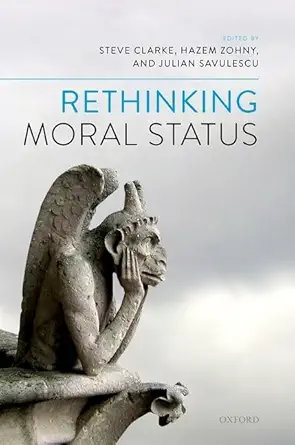 rethinking moral status 1st edition steve clarke ,hazem zohny ,julian savulescu 0192894072, 978-0192894076