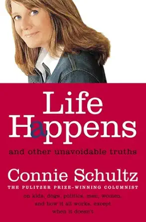 life happens and other unavoidable truths 1st edition connie schultz 140006497x, 978-1400064977