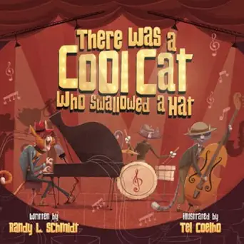 there was a cool cat who swallowed a hat 1st edition randy l schmidt ,tel coelho 0999588826, 978-0999588826