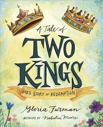 a tale of two kings gods story of redemption 1st edition gloria furman ,natalia moore 0736980229,