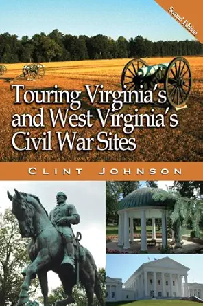 touring virginias and west virginias civil war sites 1st edition clint johnson 0895874024, 978-0895874023