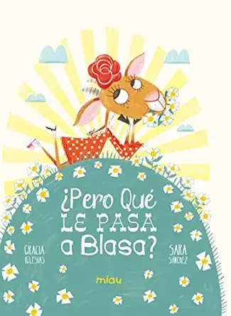 a pero qua le pasa a blasa nueva aventura de felipe marcelina y resto de la pandilla 1st edition gracia