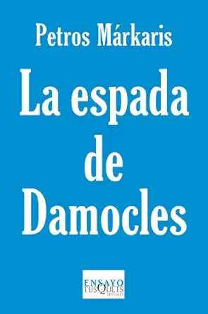 la espada de damocles la crisis en grecia y el destino de europa 1st edition petros ma rkaris ,lorena silos