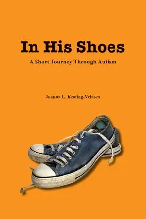 in his shoes a short journey through autism 1st edition joanna l keating velasco 1934575267, 978-1934575260