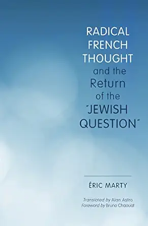 radical french thought and the return of the jewish question 1st edition eric marty ,alan astro ,bruno