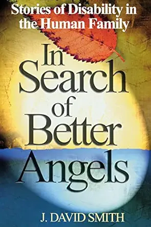 in search of better angels stories of disability in the human family 1st edition j david smith 0761938400,