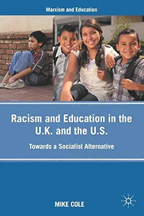 racism and education in the u k and the u s towards a socialist alternative 1st edition mike cole 0230103804,