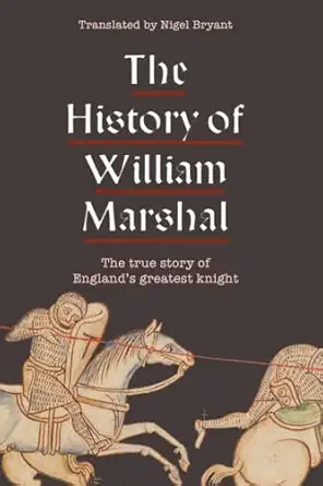 the history of william marshal 1st edition nigel bryant 1783273038, 978-1783273034