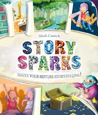 story sparks ignite your bedtime storytelling 1st edition mark cunich 1922810622, 978-1922810625