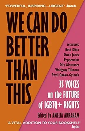 we can do better than this 35 voices on the future of lgbtq+ rights 1st edition beth ditto ,owen jones ,olly