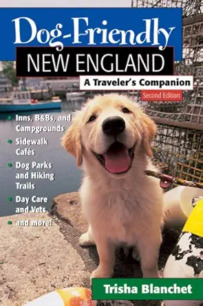 dog friendly new england a travelers companion 1st edition trisha blanchet 1581572247, 978-1581572247