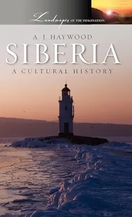 siberia a cultural history 1st edition a j haywood 0199754179, 978-0199754175