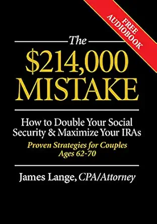 the $214 000 mistake how to double your social security and maximize your iras proven strategies for couples