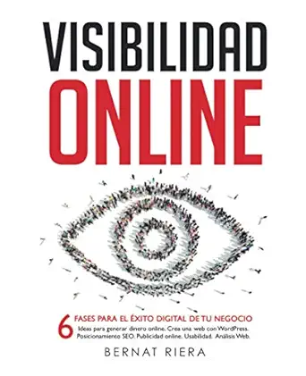 visibilidad online 6 fases para el axito digital de tu negocio 1st edition bernat riera 846177292x,