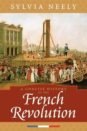 a concise history of the french revolution 1st edition sylvia neely 0742534111, 978-0742534117