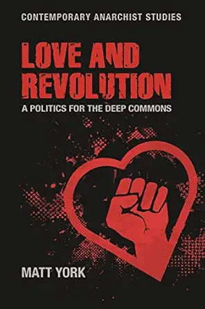 love and revolution a politics for the deep commons 1st edition matt york 1526164337, 978-1526164339