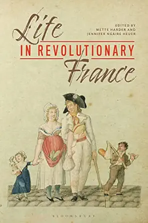 life in revolutionary france 1st edition mette harder ,jennifer ngaire heuer 1350077291, 978-1350077294