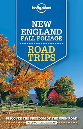 lonely planet new england fall foliage road trips 1 1st edition amy c balfour ,gregor clark ,ned friary