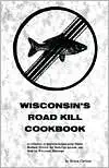 wisconsins roadkill cookbook 1st edition bruce carlson 1878488406, 978-1878488404