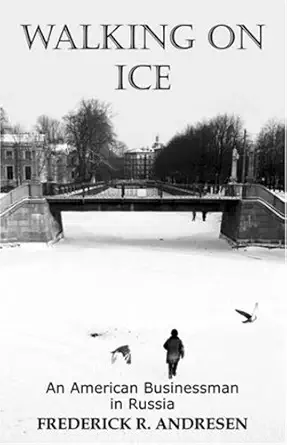 walking on ice an american businessman in russia 1st edition frederick r andresen 1432713523, 978-1432713522