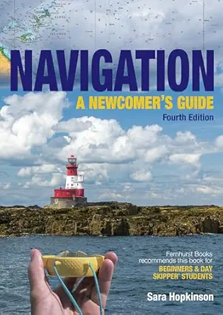 navigation a newcomera s guide learn how to navigate at sea 1st edition sara hopkinson 191262172x,