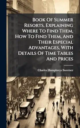 book of summer resorts explaining where to find them how to find them and their especial advantages with