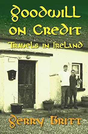goodwill on credit travels in ireland 1st edition gerry britt 0986210005, 978-0986210006