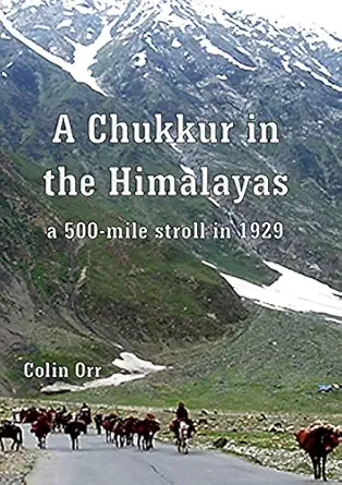 a chukkur in the himalayas 1st edition colin orr 1008978337, 978-1008978331