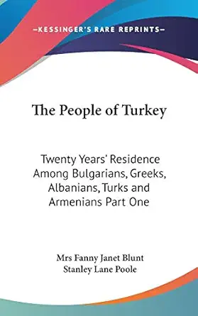 the people of turkey twenty years residence among bulgarians greeks albanians turks and armenians part one