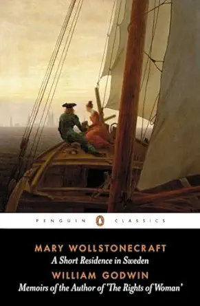 a short residence in sweden norway and denmark and memoirs of the author of the rights of women 1st edition