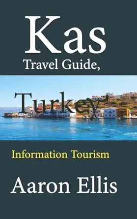 kas travel guide turkey information tourism 1st edition aaron ellis 1670946312, 978-1670946317