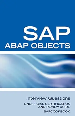 sap abap objects interview questions unofficial sap r3 abap objects certification review 1st edition terry