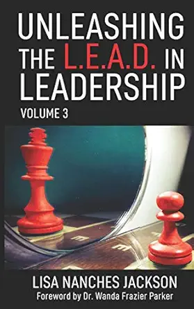 unleashing the l e a d in leadership volume 3 1st edition lisa nanches jackson 097480066x, 978-0974800660