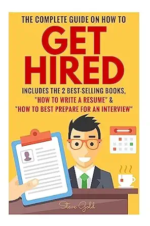 get hired the complete guide on how to get hired includes the 2 best selling books how to write a resume and
