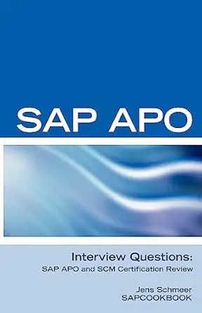 sap apo interview questions answers and explanations sap apo certification review 1st edition jens schmeer