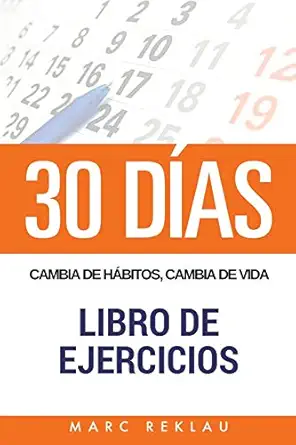 30 dias cambia de habitos cambia de vida libro de ejercicios 1st edition marc reklau 1548608939,