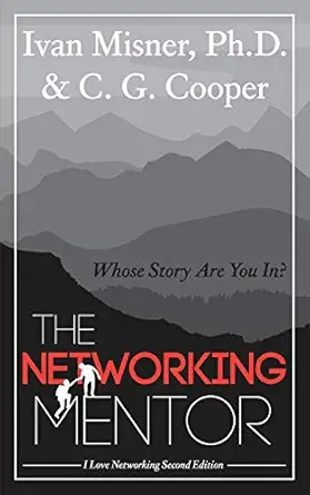 the networking mentor whose story are you in 1st edition ivan misner ph d ,c g cooper 107620841x,