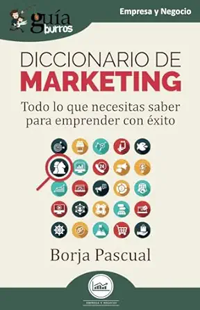 gua aburros diccionario de marketing todo lo que necesitas saber para emprender con axito 1st edition borja