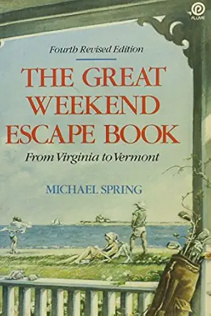 the great weekend escape from virginia to vermont 1st edition michael spring 0452266572, 978-0452266575